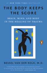 The Body Keeps the Score: Brain, Mind, and Body in the Healing of Trauma Subscription