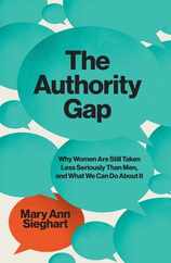 The Authority Gap: Why Women Are Still Taken Less Seriously Than Men, and What We Can Do about It Subscription