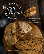 Baking Vegan Bread at Home: Beautiful Everyday and Artisan Plant-Based Breads Subscription