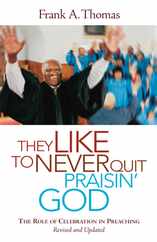 They Like to Never Quit Praisin' God: The Role of Celebration in Preaching (Revised, Updated) Subscription