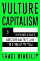 Vulture Capitalism: Corporate Crimes, Backdoor Bailouts, and the Death of Freedom Subscription