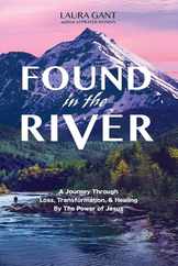 Found in the River: A Journey Through Loss, Transformation, & Healing by the Power of Jesus Subscription